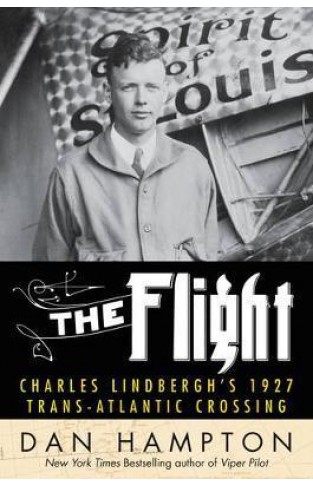 The Flight: Charles Lindbergh's Daring and Immortal 1927 Transatlantic Crossing Hardcover